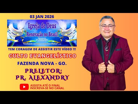 CULTO EVANGELÍSTICO (FAZENDA NOVA - GO) PR. ALEXANDRY SILVA