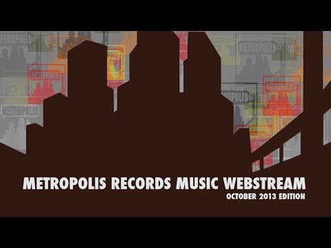 METROPOLIS RECORDS OCTOBER 2013 MUSIC WEBSTREAM [OFFICIAL]