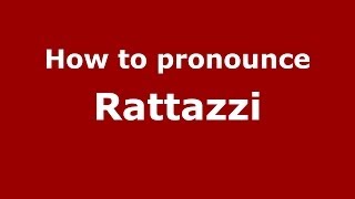 How to pronounce Rattazzi