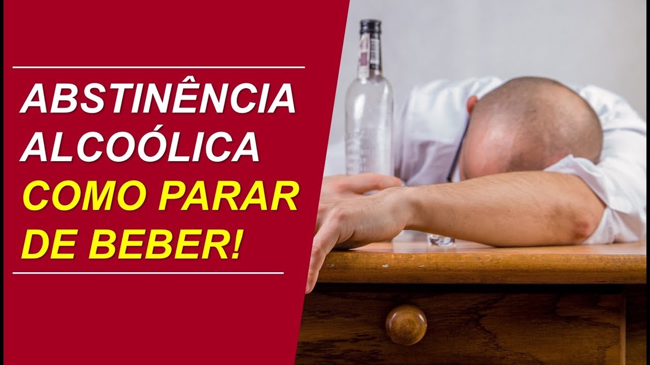 Abstinência alcoólica ao parar de beber – COMO PARAR DE BEBER