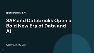 Sponsored by: SAP | SAP and Databricks Open a Bold New Era of Data and AI​