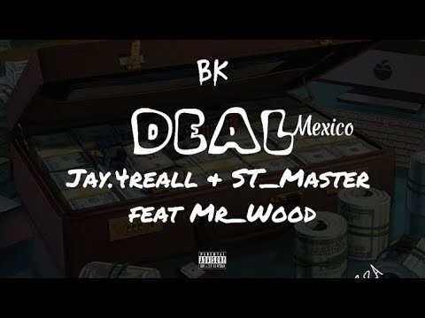DEAL MEXICO - Jay.4Reall x St_Master x Mr_Wood