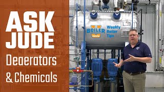 Deaerators and Chemical Use in Boilers - Weekly Boiler Tip