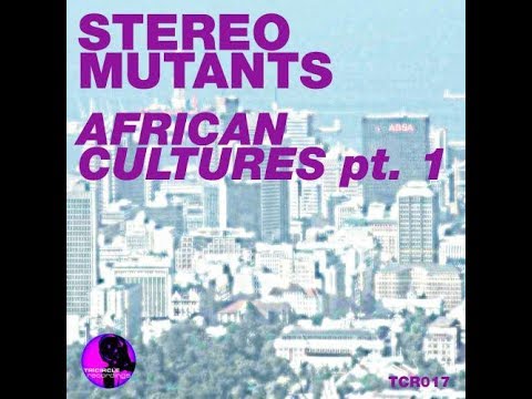 Stereo Mutants - African Cultures (Carl Louis & Martin Danielle Remix)