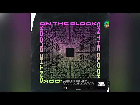 On The Block - Aleexs & EXPLICIT!