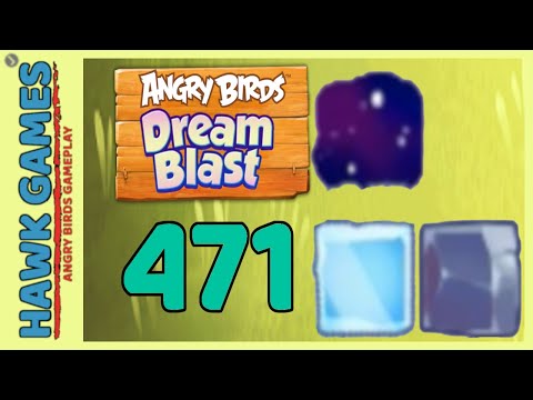 Angry Birds Dream Blast Level 471 - Walkthrough, No Boosters
