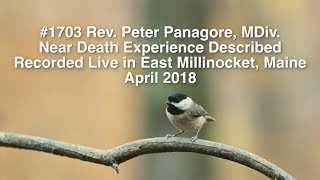 #1703 Near Death Experience Described--Rev. Peter Panagore