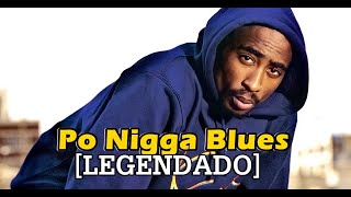 Po Nigga Blues | Cuz I had 2 [OG] [Legendado]