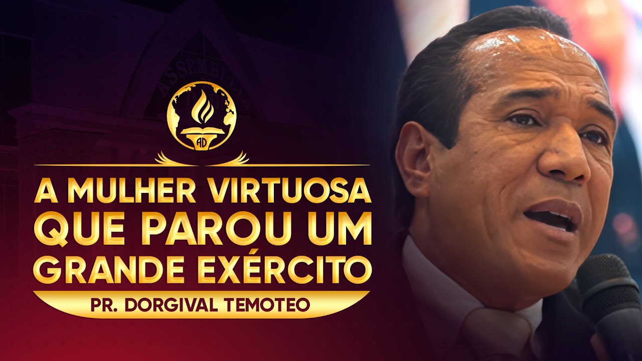 A Mulher Virtuosa Que Parou Um Grande Exército | Pr. Dorgival Ttemoteo