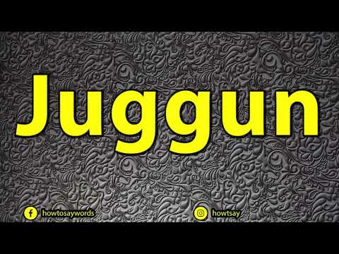 How To Pronounce Juggun