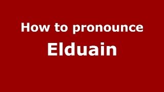 How to pronounce Elduain
