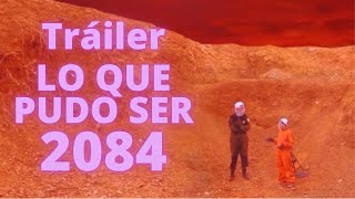 LO QUE PUDO SER 2084 - Tráiler #2