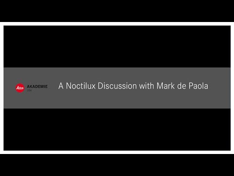#StayHomeWithLeica - Photography Wide Open with Mark de Paola – A Noctilux Discussion