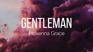 Download lagu Mckenna Grace - Gentleman (Lyrics) mp3 Download lagu Mckenna Grace - Gentleman (Lyrics) mp3