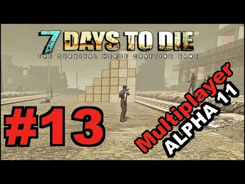 7 Days To Die Alpha 11.3 / MP / E13 "Hub City Community Base - Part 2"