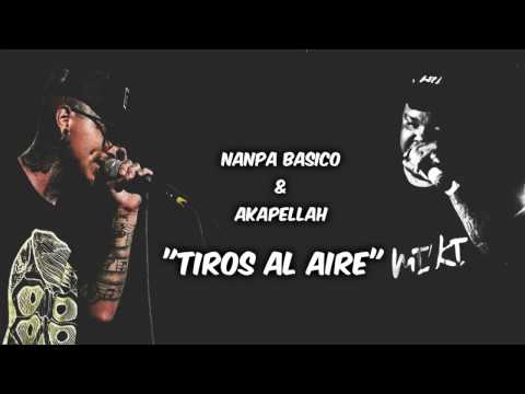 Nanpa básico & Akapellah - TIROS AL AIRE (Letra)