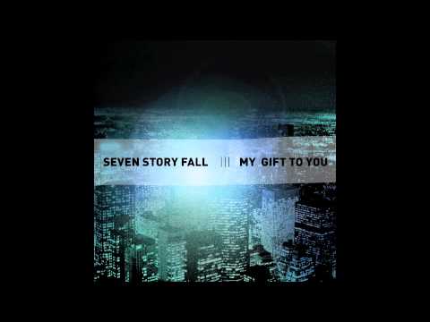 SEVEN STORY FALL - My Gift To You (OFFICIAL SINGLE)