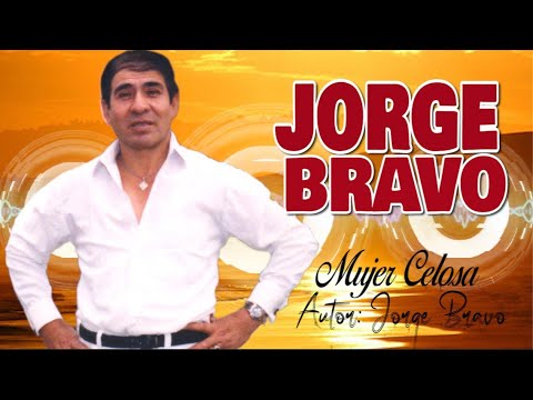 Jorge Bravo - Mujer Celosa