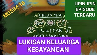 Download lagu UPIN IPIN EPISODE TERBARU LUKISAN KELUARGA KESAYANGAN KU mp3