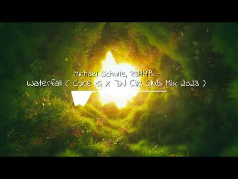 Michael Schulte, R3HAB - Waterfall ( Core G X DJ Ciki Club Mix 2023 )