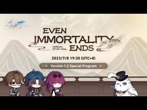 Honkai: Star Rail Version 1.2 "Even Immortality Ends" Special Program