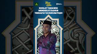 Hukum Fiqih Islam Memperbolehkan Sholat Tarawih Dilakukan Mendekati Waktu Sahur