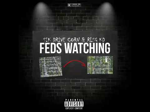 Sik Drive Corn - Feds Watching ( Feat/ RLSG KD )