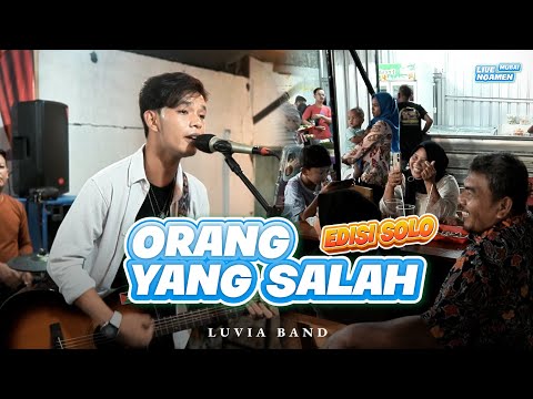 ORANG YANG SALAH - LUVIA BAND (COVER MUBAI) | LIVE NGAMEN | EDISI SOLO