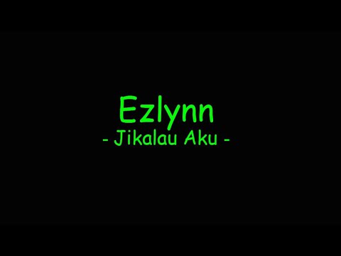 Ezlynn - Jikalau Aku