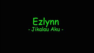 Download lagu Ezlynn - Jikalau Aku mp3