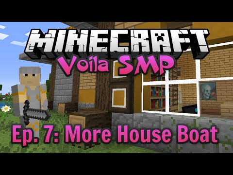 Minecraft Voila SMP - Episode 7: More House Boat