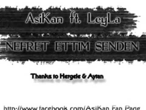 Asikan ft. Leyla-Nefret ettim senden