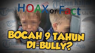 Hoax or Fact: Bocah 9 Tahun yang Di-bully Teman-temannya di Sekolah Dicap HOAX?