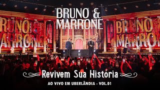 Bruno &amp; Marrone - Revivem Sua História  Vol. 3 (Ao Vivo em Uberlândia - Parte 1)