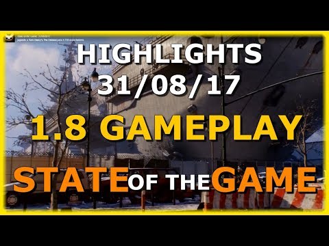 The Division | State of the Game HIGHLIGHTS | 1.8 GAMEPLAY | 31/08/17