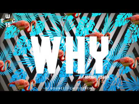 MAMPI - WHY (DJ BOUNCE REMIX) S.W.C