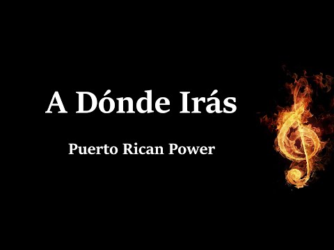 A Donde Iras Puerto Rican Power Letra