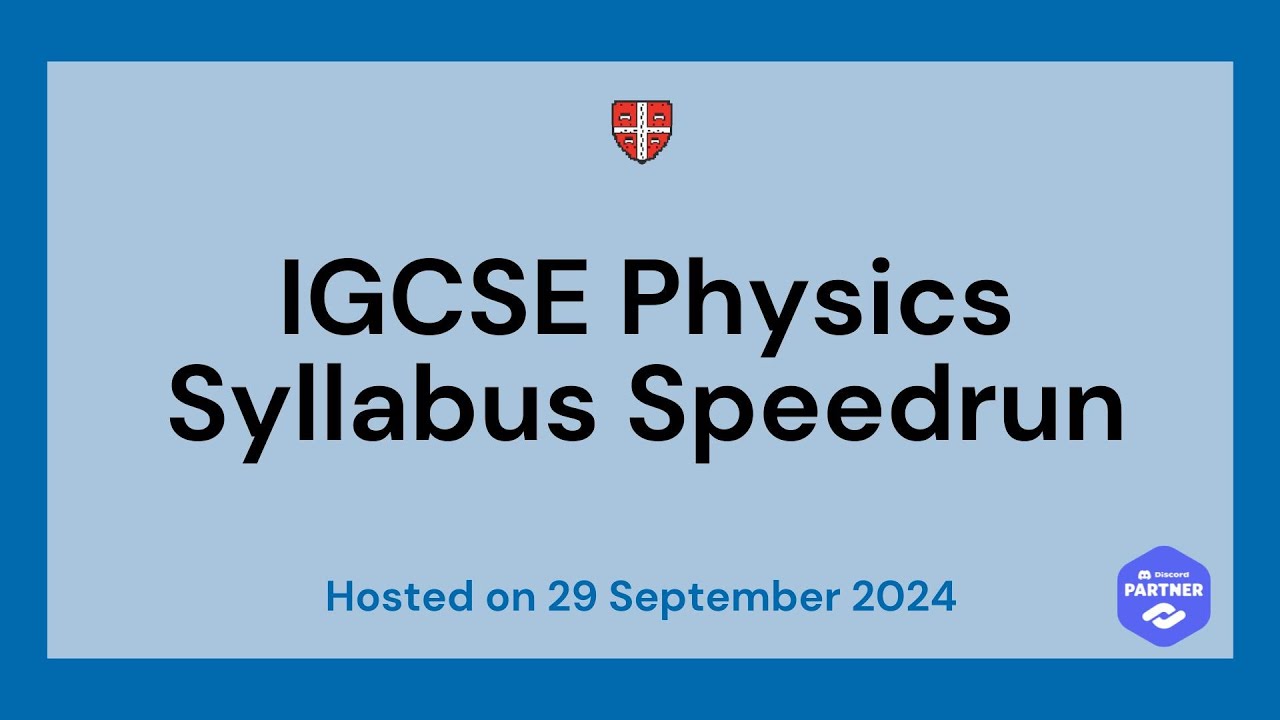 IGCSE Physics 0625 Syllabus Speedrun - 29 Sep 2024