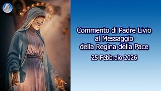 FATHER LIVIO'S COMMENTARY ON THE MESSAGE OF THE QUEEN OF PEACE - February 25, 2026