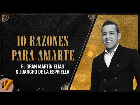 10 Razones Para Amarte, El Gran Martín Elías Y Juancho De La Espriella - Vídeo Oficial
