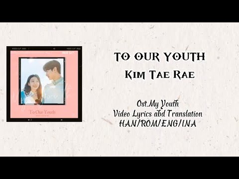 Mix~VideoLyrics/EngSub/SubIndo by KIM TAE RAE \TO OUR YOUTH\ [Ost.My Youth]