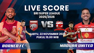 DUEL PANAS! BORNEO FC VS MADURA UNITED DALAM LAGA BRI SUPER LEAGUE 2025/2026 | LIVE SCORE