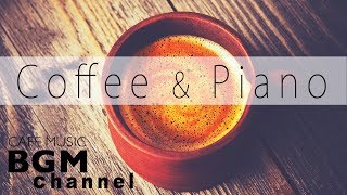Relaxing Jazz Piano - Coffee &amp; Piano Mix - Chill Out Piano Music For Work ＋ Study