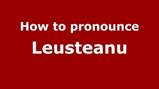 How to pronounce Leuşteanu