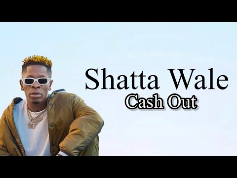 Shatta Wale - Cash Out (Lyrics Video)