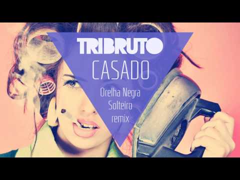 Tribruto - Casado (Solteiro Remix)
