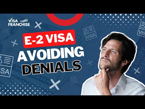These MISTAKES Are GETTING E2 Visas DENIED... | Mastering the 2023/2024 E2 Visa Application