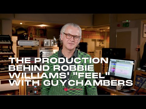 Understanding the production behind Robbie Williams' hit song "Feel" with Guy Chambers
