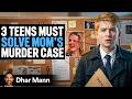 3 TEENS Must Solve Mom S MURDER CASE Mischief Mikey S2 E01 Dhar Mann Studios