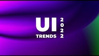 Exceptional UI Trends of 2022 😮